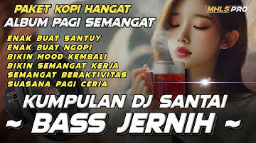 PAKET KOPI HANGAT PAGI SEMANGAT  | KUMPULAN DJ SANTAI BASS JERNIH TERBARU 2025 (MHLS PRO)