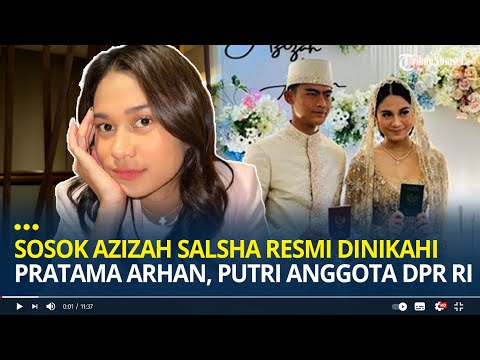 Sosok Azizah Salsha Resmi Dinikahi Pesepakbola Pratama Arhan, Ternyata Anak Anggota DPR RI