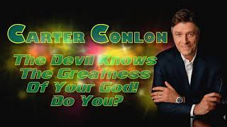 Carter Conlon  - Devil Knows The Greatness Of Your God! Do You? by Jesus' Word 5,379 views 3 years ago 23 minutes