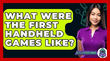 What Were The First Handheld Games Like? - Next LVL Programming