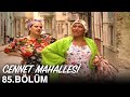 Cennet Mahallesi 85. Bölüm