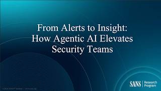 From Alerts to Insight: How Agentic AI Elevates Security Teams | SANS Webcast