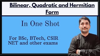 Bilinear,Quadratic and Hermitian Form || One Shot || For BSc,BTech,CSIR NET and other exams ||