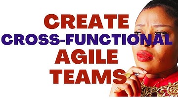 How to Create a Cross-Functional Agile Team | Scrum Master Interview Questions and Answers