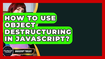How To Use Object Destructuring In JavaScript? - JavaScript Toolkit
