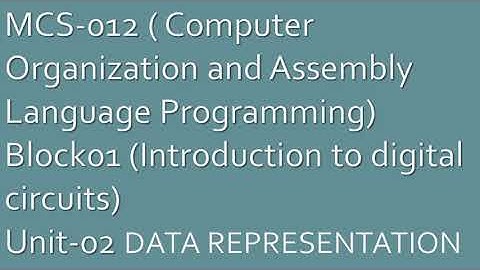 MCS-12 (Computer Organization and Assembly Language Programming)Block01 Unit-2 DATA REPRESENTATION#2