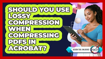 Should You Use Lossy Compression When Compressing PDFs In Acrobat? - Design Tool Unlocked