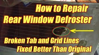 Repair Rear Window Defroster Tab and Grid - Better Than Original