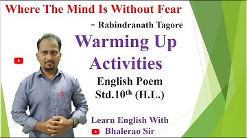 Warming Up Activities: Where The Mind Is Without Fear: Rabindranath Tagore:  Std.10th(H.L.) Poem