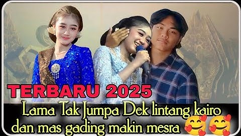 TERBARU ‼️DEK LINTANG KAIRO semakin mesra dengan mas gading pawukir 