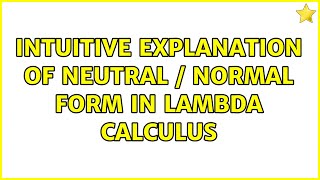 Intuitive explanation of neutral / normal form in lambda calculus