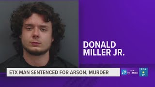 East Texas man sentenced to decades in prison for committing arson, murder