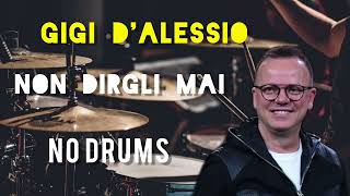 Gigi D'Alessio-Non Dirgli Mai-Free Drumless