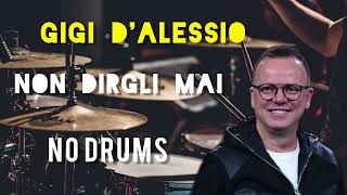 Download Lagu Gigi D'Alessio-Non Dirgli Mai-Free Drumless MP3