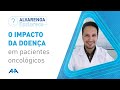 Alvarenga Esclarece: o impacto da doença em pacientes oncológicos