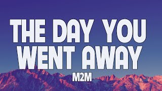 THE DAY YOU WENT AWAY - M2M - ( LYRICS / LETRA )