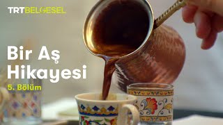 Bir Aş Hikayesi | Kahve | TRT Belgesel