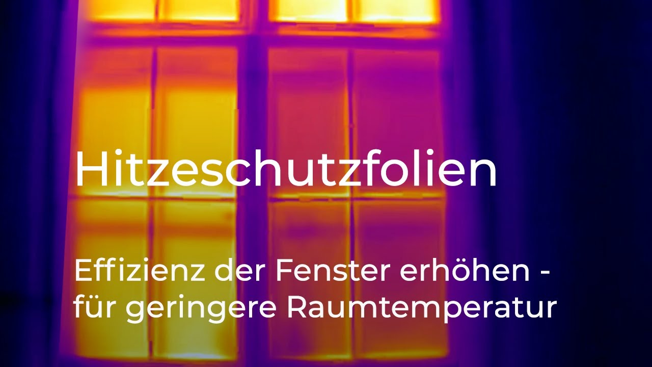 Hitzeschutzfolie für Fenster von außen nachrüsten. Wie wirkt der  nachträgliche Hitzeschutz? 