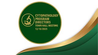 Cytopathology Program Directors Town Hall Meeting December 18, 2025