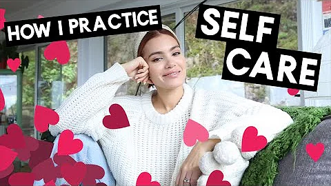 10 WAYS I PRACTICE SELF CARE