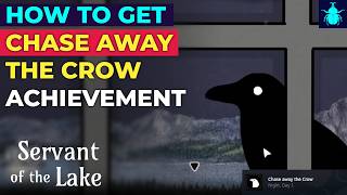 Servant of the Lake: How to Get Chase Away the Crow Achievement screenshot 5