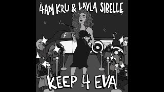 Keep 4 Eva - 4am Kru &amp; Layla Sibelle
