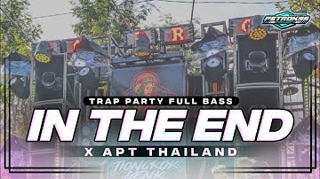 DJ IN THE END X APT THAILAND TRAP PARTY FULL BASS