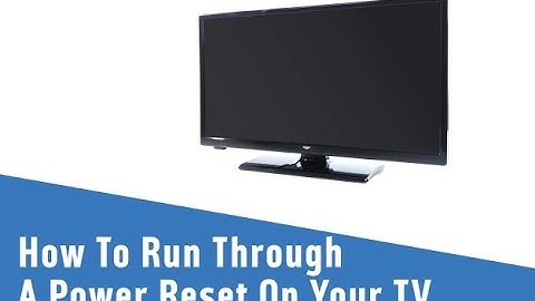 How To Run Through A Power Reset On Your TV