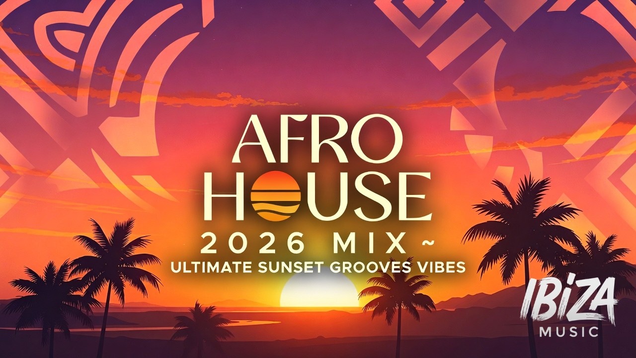 Afro House 2026 Mix 🌅 Ultimate Sunset Grooves Vibes #1 - YouTube