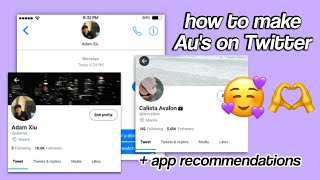 how to make AU on Twitter/Tiktok + app recommendations