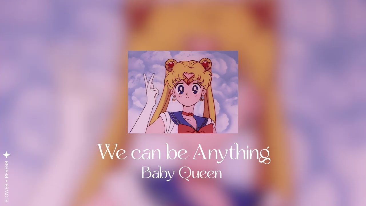 ❂ We can be Anything - Baby Queen (slowed + reverb) ❂