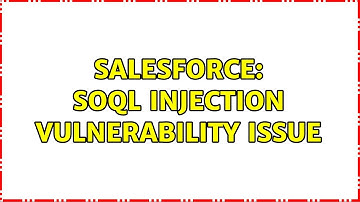 Salesforce: SOQL injection vulnerability issue