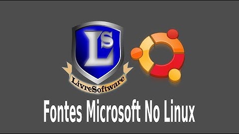 Instalando fontes ttf Microsoft no Linux Ubuntu