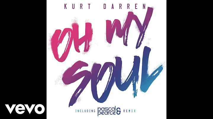 Kurt Darren - Oh My Soul (Pascal & Pearce Remix)