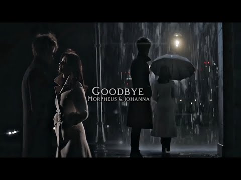 Morpheus x Johanna | Goodbye