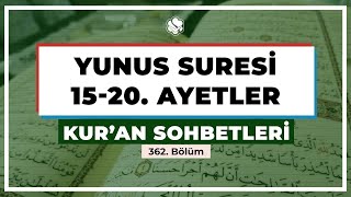 Kur’an Sohbetleri | YUNUS SURESİ 15-20. AYETLER