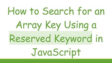 How to Search for an Array Key Using a Reserved Keyword in JavaScript