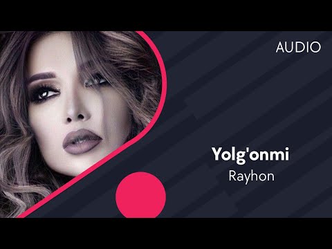 Rayhon - Yolg'onmi | Райхон - Ёлгонми (AUDIO)