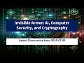 AI Frontiers 2025: Discover the Latest Breakthroughs in Computer Security & Cryptography 🔐