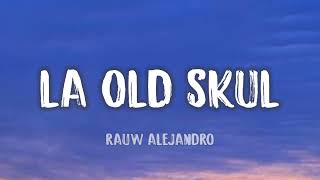 Rauw Alejandro - La Old Skul (Letra/Lyrics)