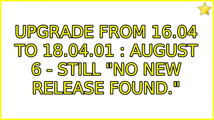 Upgrade from 16.04 to 18.04.01 : August 6 - still "No new release found."