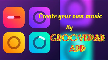 Create background music for your videos by GROOVEPAD app