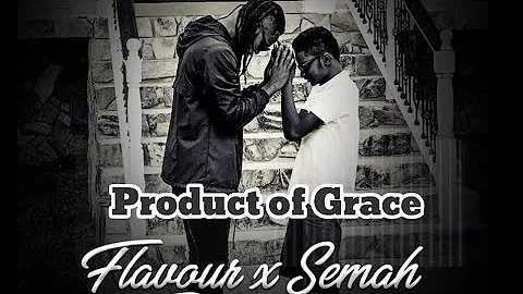 Flavour , Semah -Product Of Grace (Official Lyrics)