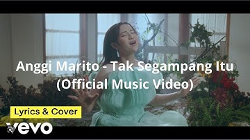 Lirik Anggi Marito - Tak Segampang Itu (Official Music Video)