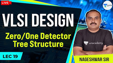 Zero/One Detector Tree Structure | L - 19 | VLSI Design | GATE/ESE 2021 Exams