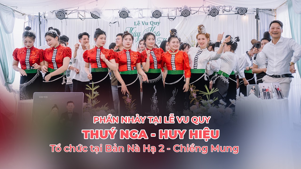 PHẦN NHẢY TẠI LỄ VU QUY |  THUÝ NGA - HUY HIỆU |  BẢN NÀ HẠ 2 - CHIỀNG MUNG