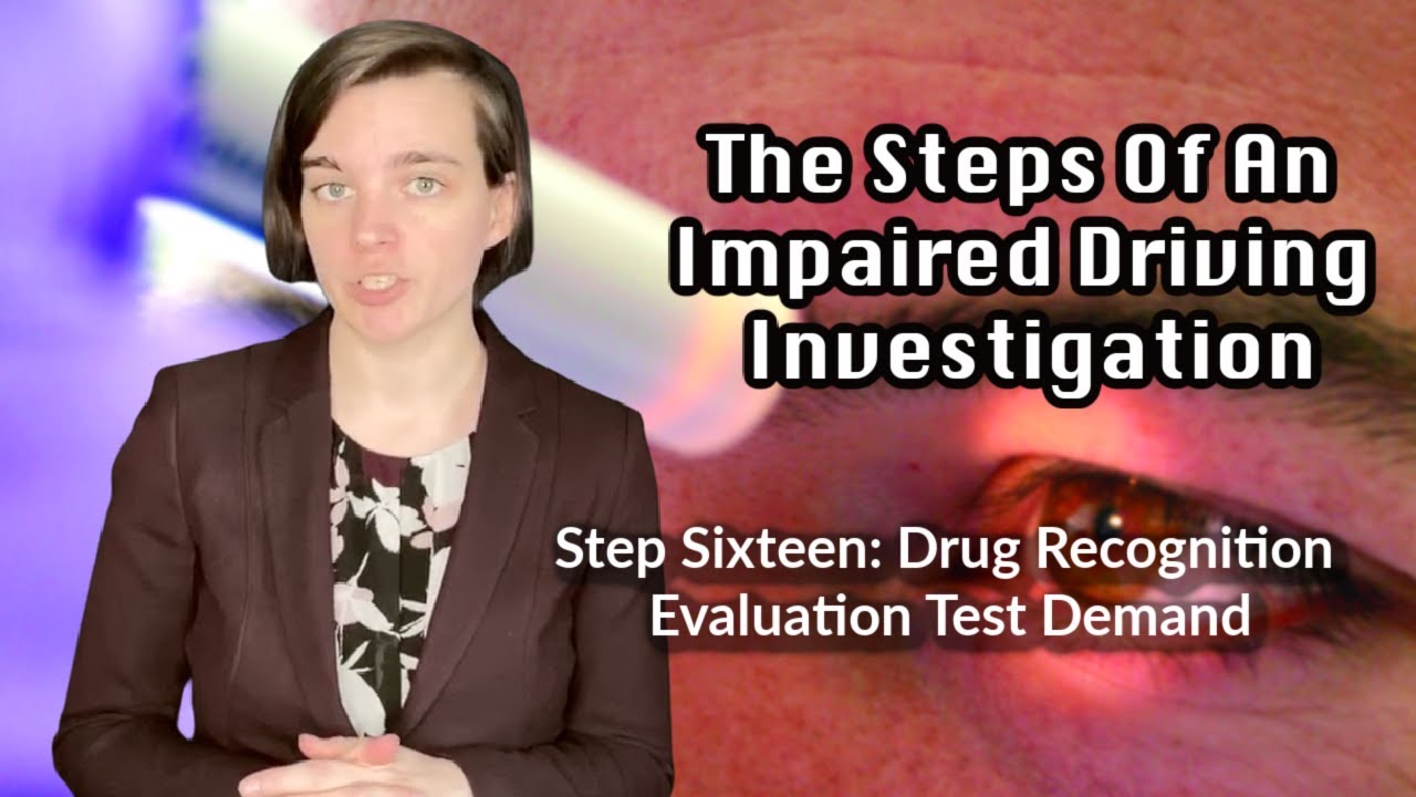Drug Recognition Evaluation Test Demand: The Steps Of An Impaired Driving Investigation