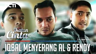 SADAR😒😒 IQBAL BERUSAHA KABUR DARI AL DAN RENDY😱 | IKATAN CINTA