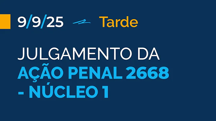 Primeira Turma do STF -  julgamento da AP 2668 (Núcleo 1) - 9/9/2025 (tarde)