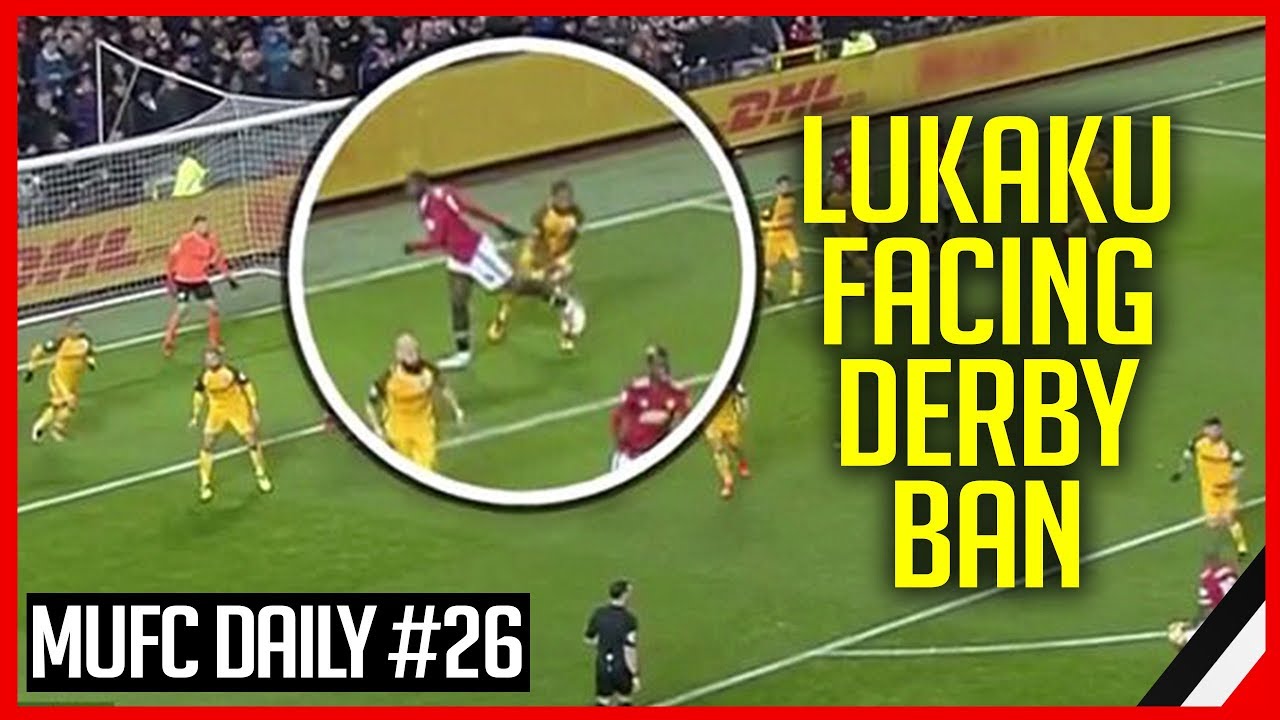 ROMELU LUKAKU FACING MANCHESTER DERBY BAN | MUFC DAILY #26 mufc news